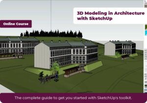 3D Modelling in Architecture with Sketchup (online course, perpetual access)