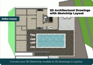 2D Architectural Drawings with SketchUp LayOUT (online course, perpetual access)